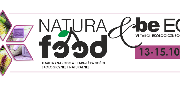 X Międzynarodowe Targi Żywności Ekologicznej i Naturalnej NATURA FOOD & VI Targi Ekologicznego Stylu Życia beECO