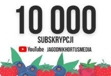 10 000 subskrypcji na kanale JAGODNIKHORTUSMEDIA! Dziękujemy!