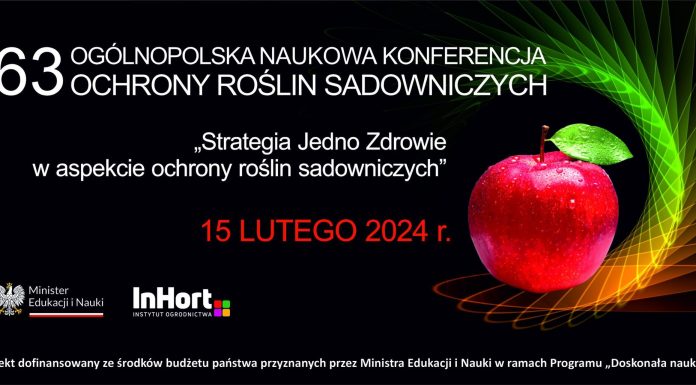 63. Ogólnopolska Naukowa Konferencja Ochrony Roślin Sadowniczych „Strategia Jedno Zdrowie w aspekcie Ochrony Roślin sadowniczych”